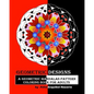 Geometric Designs: A Geometric Mandalas Pattern Coloring Book for Adults - Paperback