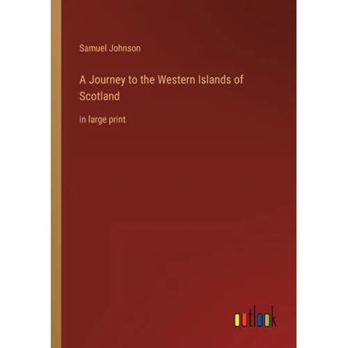 A Journey to the Western Islands of Scotland: in large print - Paperback