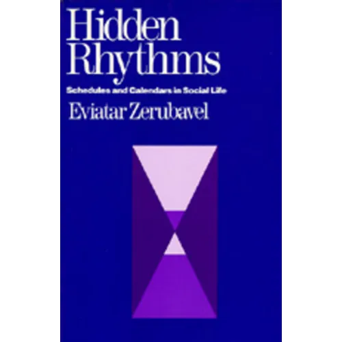 Hidden Rhythms: Schedules and Calendars in Social Life - Paperback