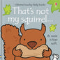That's Not My Squirrel. - Board Book
