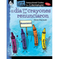 El Dia Que Los Crayones Renunciaron: An Instructional Guide for Literature - Paperback