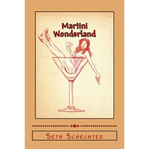Martini Wonderland: My Strange Adventures Inside the Grey Goose Goldmine - Paperback
