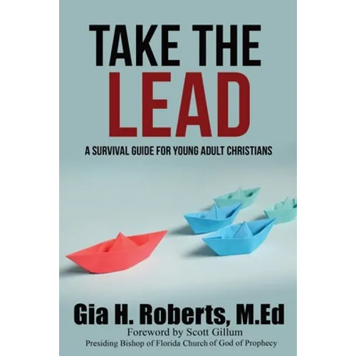 Take the Lead: A Survival Guide for Young Adult Christians - Paperback