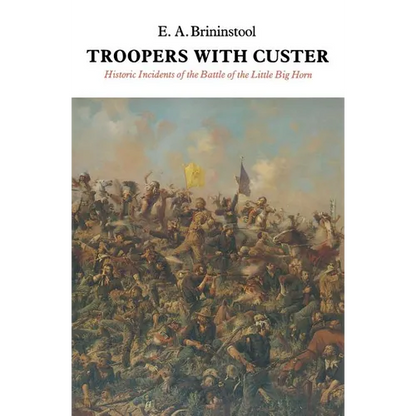 Troopers with Custer: Historic Incidents of the Battle of the Little Big Horn - Paperback
