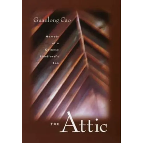 The Attic: Memoir of a Chinese Landlord's Son - Paperback