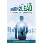 Born2Lead: Lessons in Leadership - Paperback