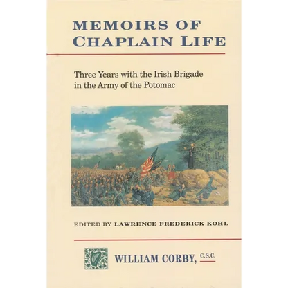 Memoirs of Chaplain Life: 3 Years in the Irish Brigage with the Army of the Potomac - Hardcover