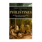 The Philistines: The History of the Ancient Israelites' Most Notorious Enemy - Paperback