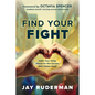 Find Your Fight: Make Your Voice Heard for the Causes That Matter Most - Hardcover