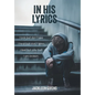 In His Lyrics - Hardcover