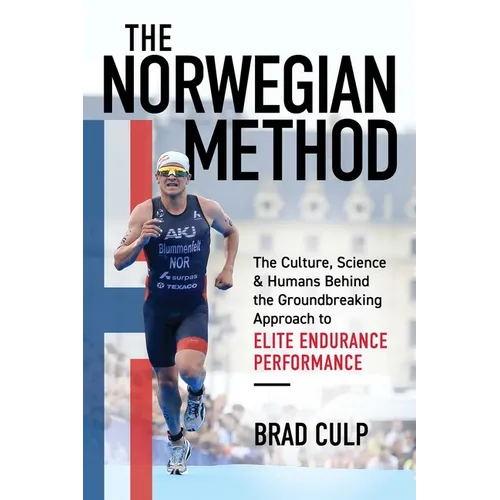 Norwegian Method: The Culture, Science, and Humans Behind the Groundbreaking Approach to Elite Endurance Performance - Paperback