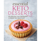 Essential Keto Desserts: 85 Delicious, Low-Carb Recipes to Satisfy Your Sweet Tooth - Paperback