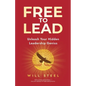 Free To Lead: Unleash Your Hidden Leadership Genius - Paperback