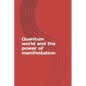 Quantum world and the power of manifestation - Paperback