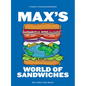 Max's World of Sandwiches: A Guide to Amazing Sandwiches - Hardcover