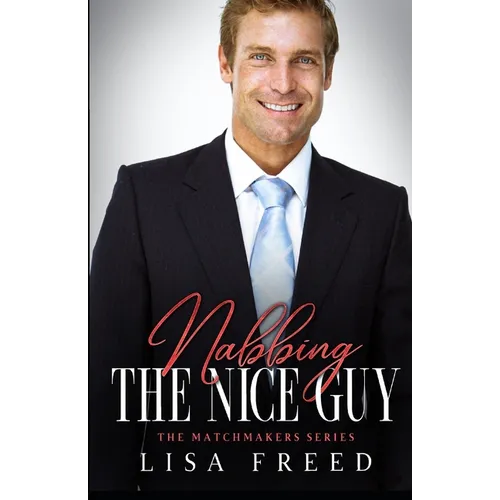 Nabbing the Nice Guy: The Matchmakers Series - Paperback