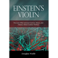 Einstein's Violin: The Love Affair Between Science, Music, and History's Most Creative Thinkers - Hardcover