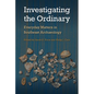 Investigating the Ordinary: Everyday Matters in Southeast Archaeology - Hardcover