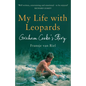My Life with Leopards: A zoological memoir filled with love, loss and heartbreak - Paperback