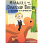 Maxwell and the Dinosaur Dream: A story of capability - Hardcover