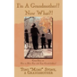 I'm a Grandmother!! Now What?!: Great Ideas on How to Have Fun with Your Grandchildren! - Paperback