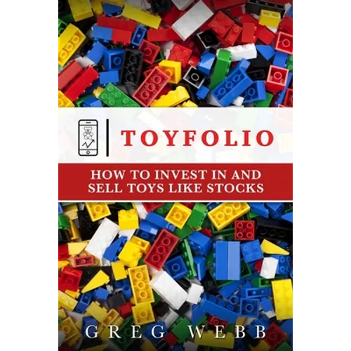 Toyfolio: How to Invest in and Sell Toys Like Stocks - Paperback