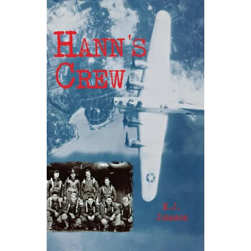 Hann's Crew: 490th Bomb Group of the Mighty 8th Air Force - Paperback