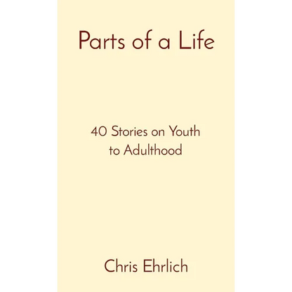 Parts of a Life: 40 Stories on Youth to Adulthood - Paperback