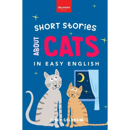 Short Stories About Cats in Easy English: 15 Purr-fect Cat Stories for English Learners (A2-B2 CEFR) - Paperback