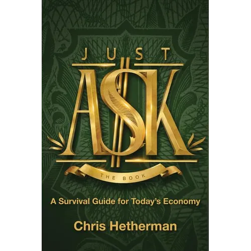 Just Ask: A Survival Guide for Today's Economy - Paperback