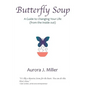 Butterfly Soup: a guide to changing your life - Paperback