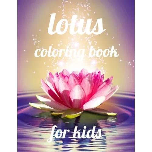 Lotus coloring book for kids: A Coloring Book of 35 Unique Stress Relief lotus Coloring Book Designs Paperback - Paperback