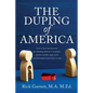 The Duping of America: How we have been deceived into thinking abortion is acceptable, and the scientific, legal, moral and philosophical pro - Paperback