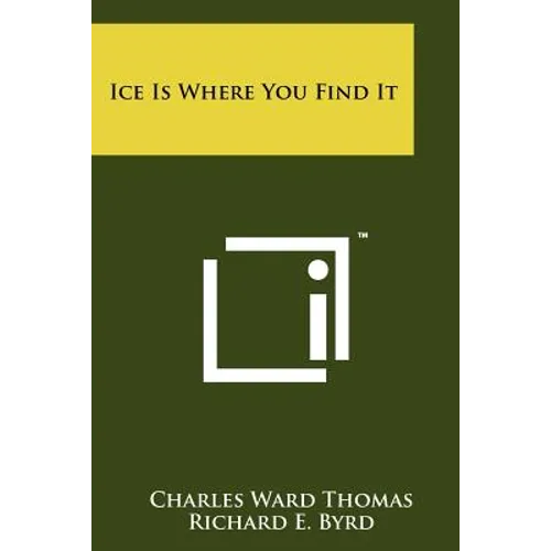 Ice Is Where You Find It - Paperback