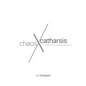 Chaos and Catharsis: 15 Years of Politics, Philosophy, and Passions - Paperback