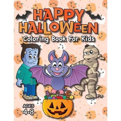 Happy Halloween Coloring Book for Kids: (Ages 4-8) Monsters, Pumpkins, and More! (Halloween Gift for Kids, Grandkids, Holiday) - Paperback