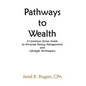 Pathways to Wealth: A Common Sense Guide to Personal Money Management and Lifestyle Techniques - Paperback