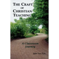 The Craft of Christian Teaching: A Classroom Journey - Paperback