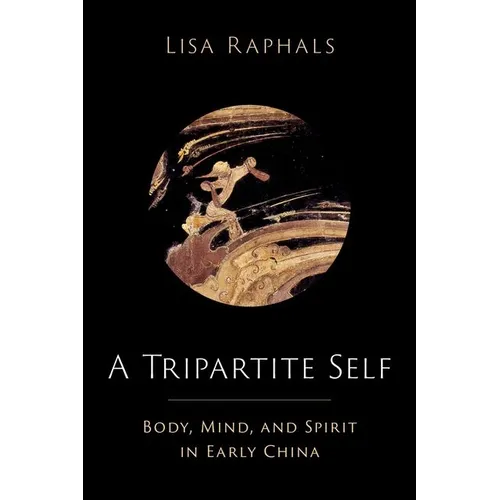 A Tripartite Self: Mind, Body, and Spirit in Early China - Hardcover