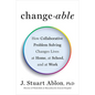 Changeable: How Collaborative Problem Solving Changes Lives at Home, at School, and at Work - Hardcover