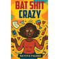 Bat Shit Crazy - Hardcover