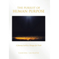 The Pursuit of Human Purpose: A Journey Led by a Hunger for Truth - Hardcover