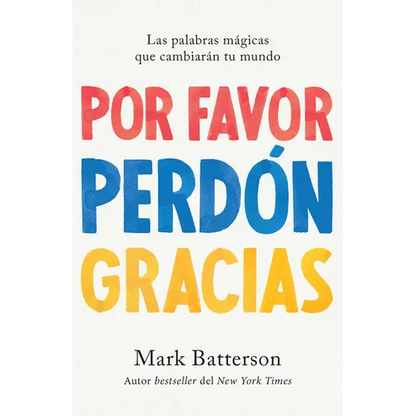 Por Favor, Perdón, Gracias: Las Palabras Mágicas Que Cambiarán Tu Mundo / Please, Sorry, Thanks - Paperback