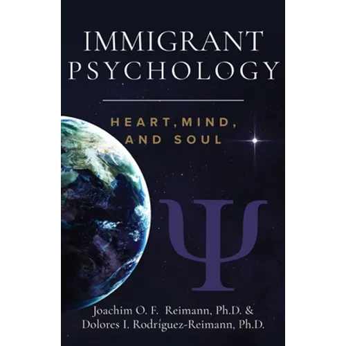 Immigrant Psychology: Heart, Mind, and Soul - Paperback