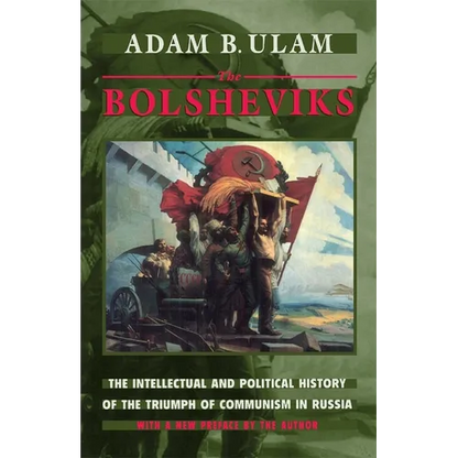 The Bolsheviks: The Intellectual and Political History of the Triumph of Communism in Russia, with a New Preface by the Author - Paperback