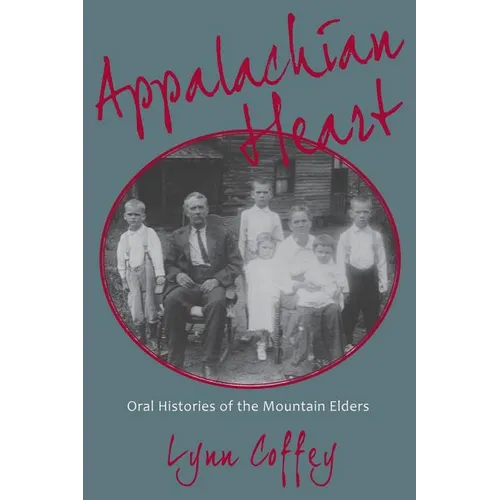Appalachian Heart: Oral Histories of the Mountain Elders - Paperback
