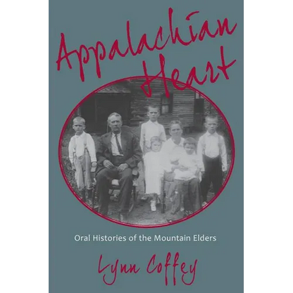 Appalachian Heart: Oral Histories of the Mountain Elders - Paperback
