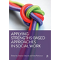 Applying Strengths-Based Approaches in Social Work - Paperback
