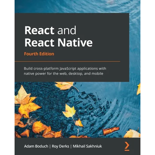 React and React Native - Fourth Edition: Build cross-platform JavaScript applications with native power for the web, desktop, and mobile - Paperback