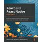 React and React Native - Fourth Edition: Build cross-platform JavaScript applications with native power for the web, desktop, and mobile - Paperback